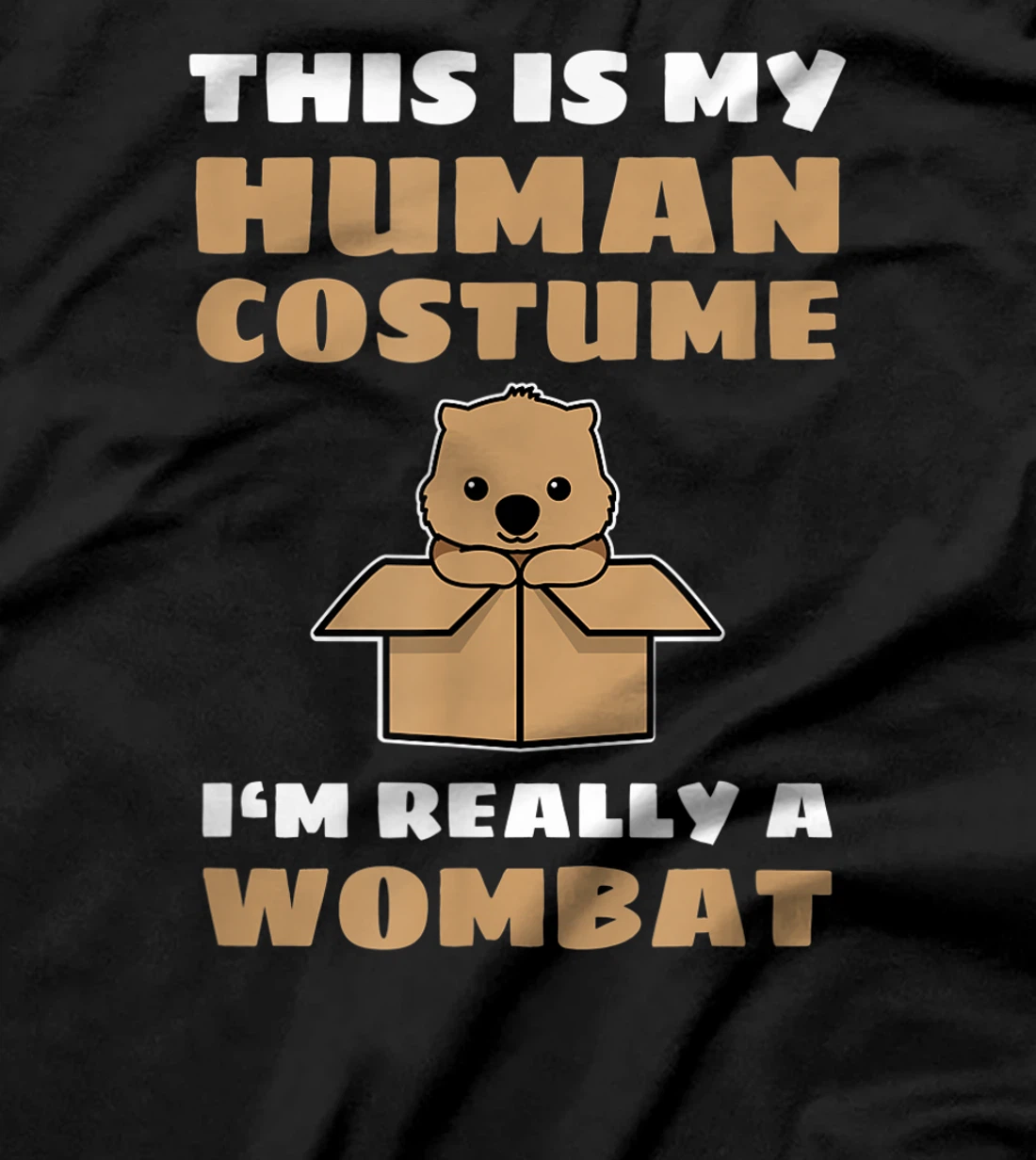 This Is My Human Costume I'm Really A Wombat T-Shirt, Kid T-Shirt and Women T-Shirt