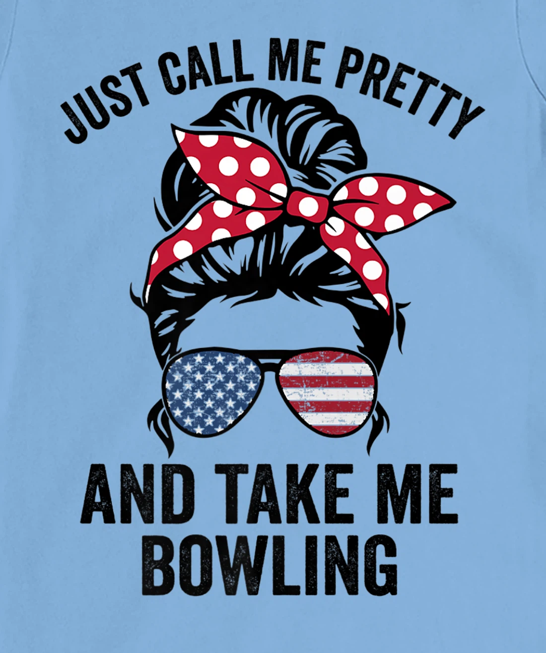 Just Call Me Pretty And Take Me Bowling Funny Girls Bowling T-Shirt, Kid T-Shirt and Women T-Shirt