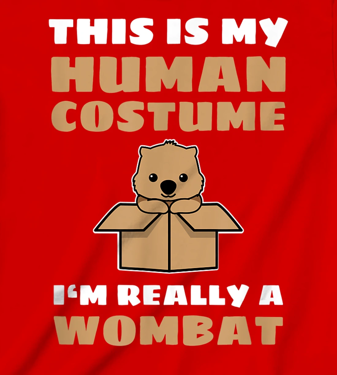 This Is My Human Costume I'm Really A Wombat T-Shirt, Kid T-Shirt and Women T-Shirt