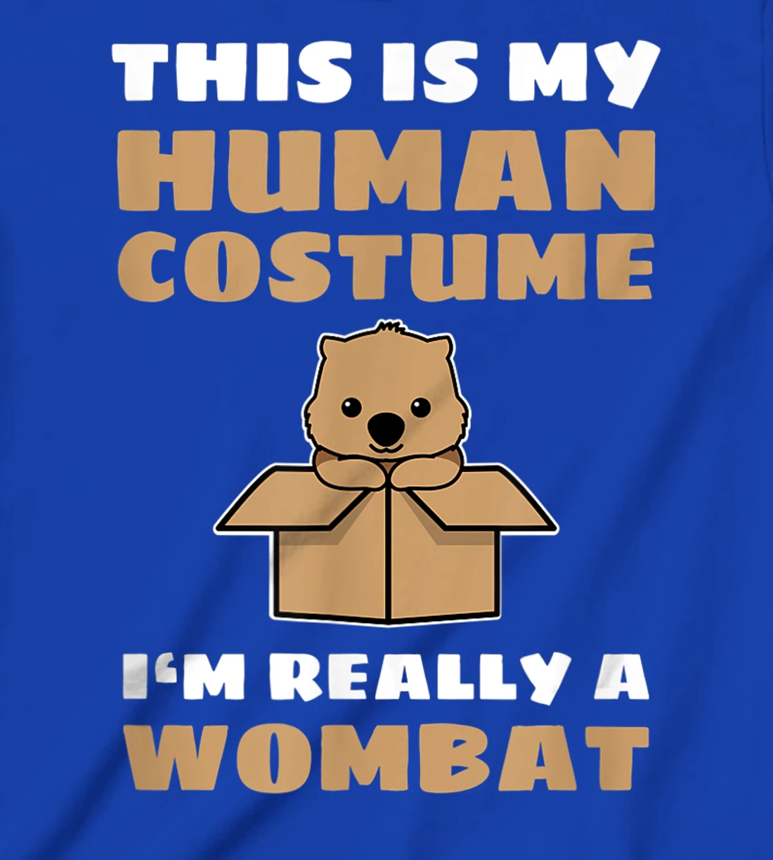 This Is My Human Costume I'm Really A Wombat T-Shirt, Kid T-Shirt and Women T-Shirt