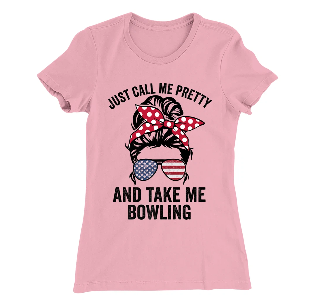 Just Call Me Pretty And Take Me Bowling Funny Girls Bowling T-Shirt, Kid T-Shirt and Women T-Shirt