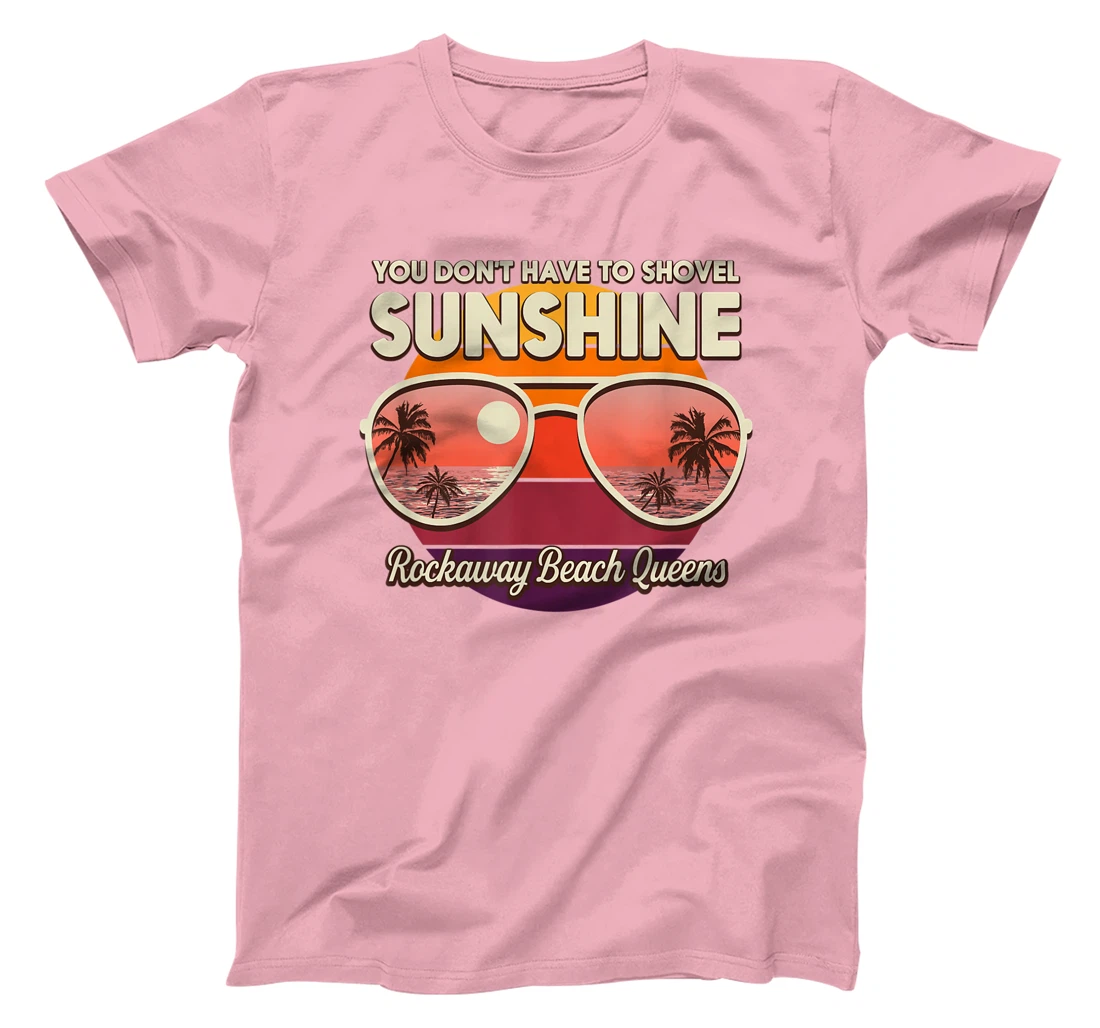 You Don't Have to Shovel Sunshine Rockaway Beach Queens T-Shirt, Women T-Shirt
