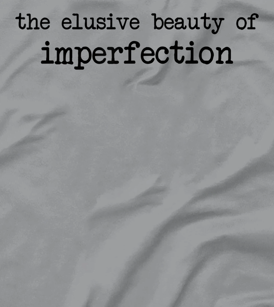 The Elusive Beauty Of Imperfection - Meme T-Shirt, Women T-Shirt