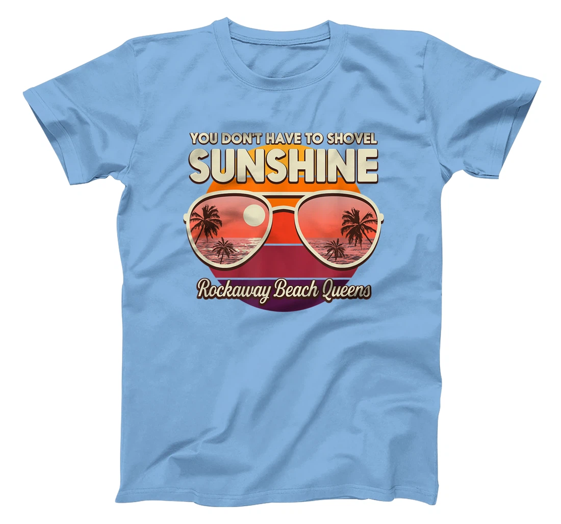 You Don't Have to Shovel Sunshine Rockaway Beach Queens T-Shirt, Women T-Shirt