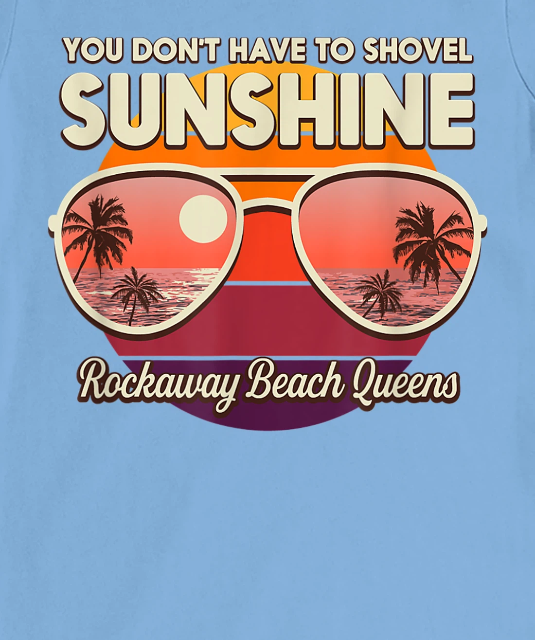 You Don't Have to Shovel Sunshine Rockaway Beach Queens T-Shirt, Women T-Shirt