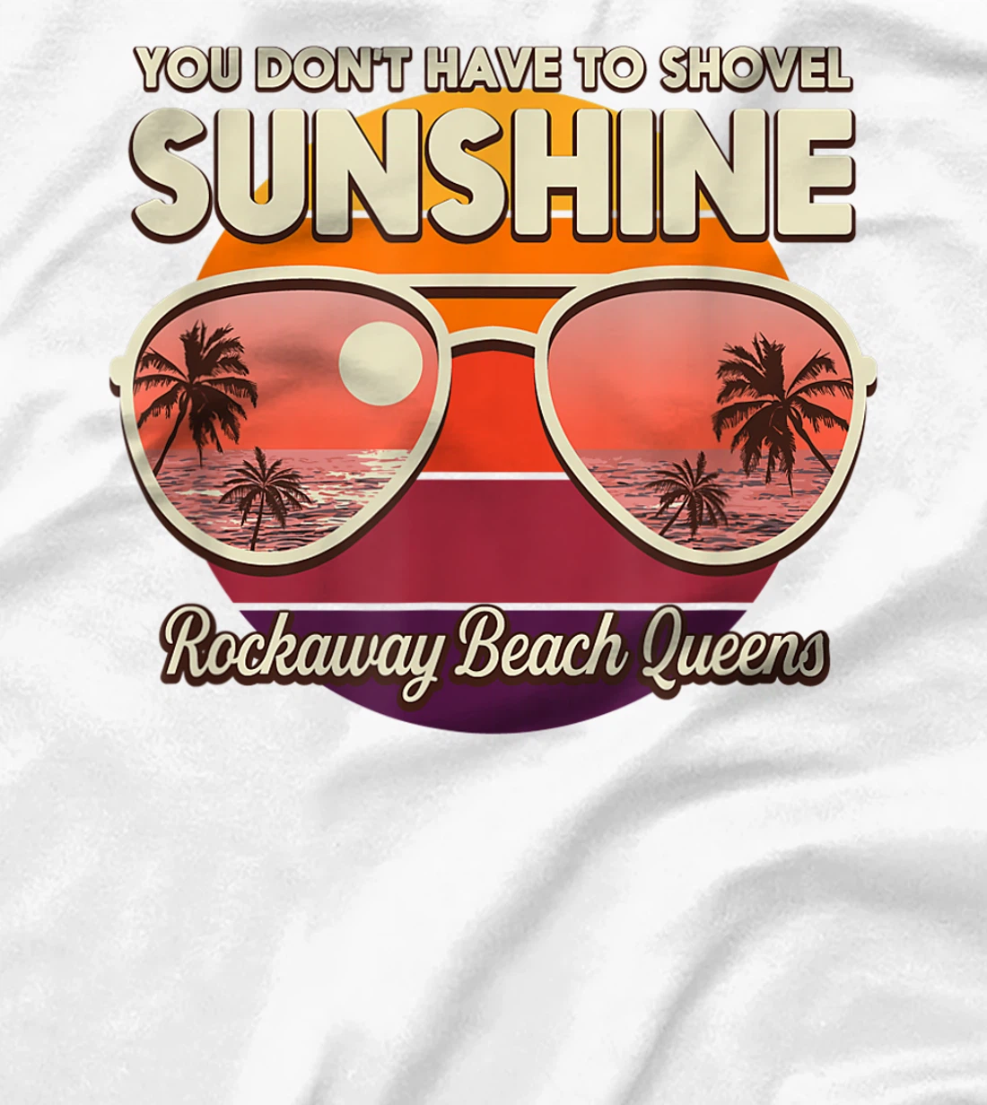 You Don't Have to Shovel Sunshine Rockaway Beach Queens T-Shirt, Women T-Shirt
