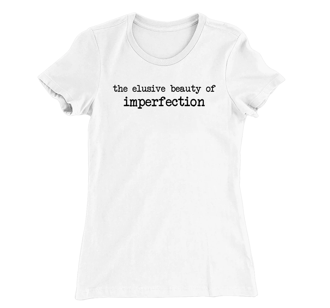The Elusive Beauty Of Imperfection - Meme T-Shirt, Women T-Shirt
