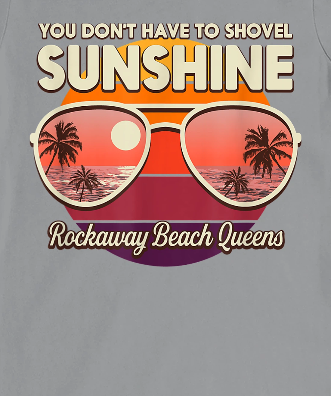 You Don't Have to Shovel Sunshine Rockaway Beach Queens T-Shirt, Women T-Shirt