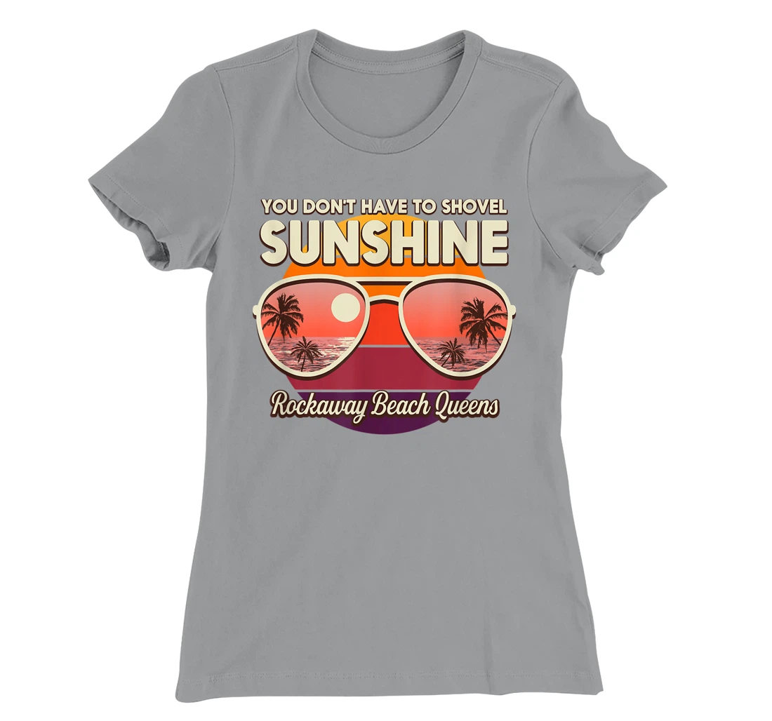 You Don't Have to Shovel Sunshine Rockaway Beach Queens T-Shirt, Women T-Shirt