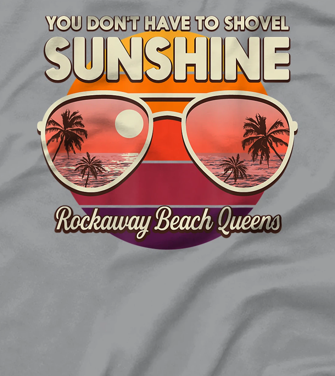 You Don't Have to Shovel Sunshine Rockaway Beach Queens T-Shirt, Women T-Shirt