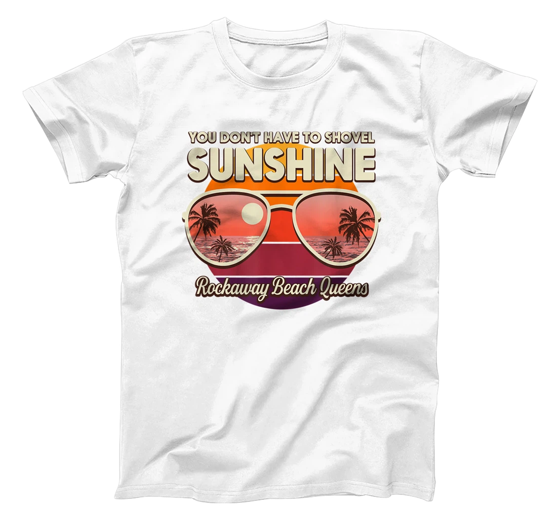 You Don't Have to Shovel Sunshine Rockaway Beach Queens T-Shirt, Women T-Shirt