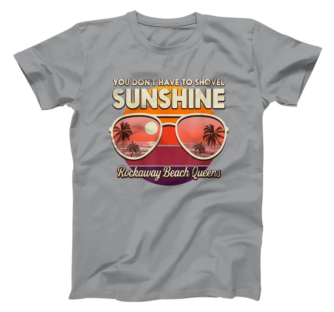 You Don't Have to Shovel Sunshine Rockaway Beach Queens T-Shirt, Women T-Shirt