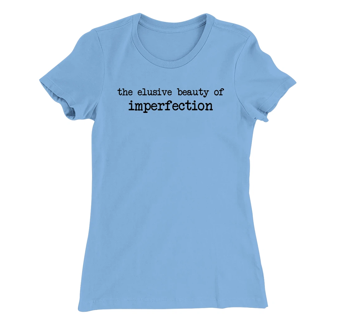 The Elusive Beauty Of Imperfection - Meme T-Shirt, Women T-Shirt