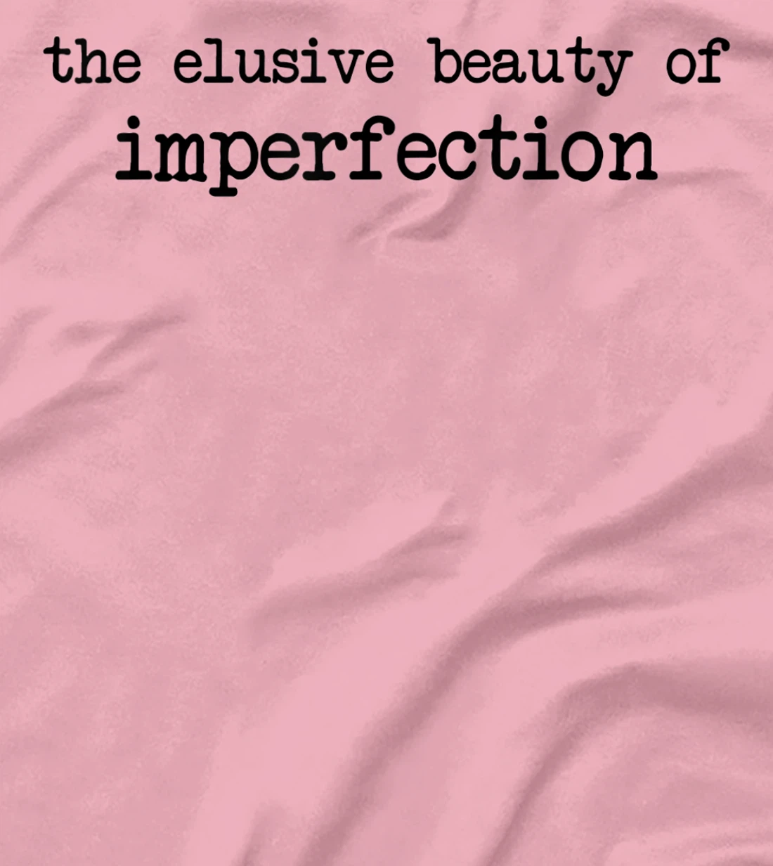 The Elusive Beauty Of Imperfection - Meme T-Shirt, Women T-Shirt