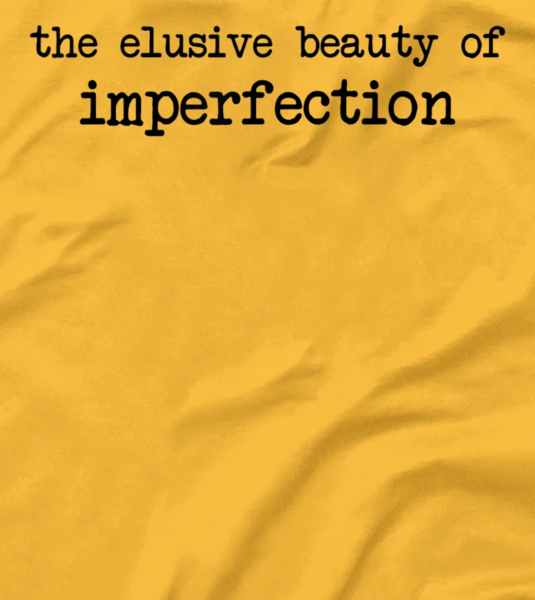 The Elusive Beauty Of Imperfection - Meme T-Shirt, Women T-Shirt