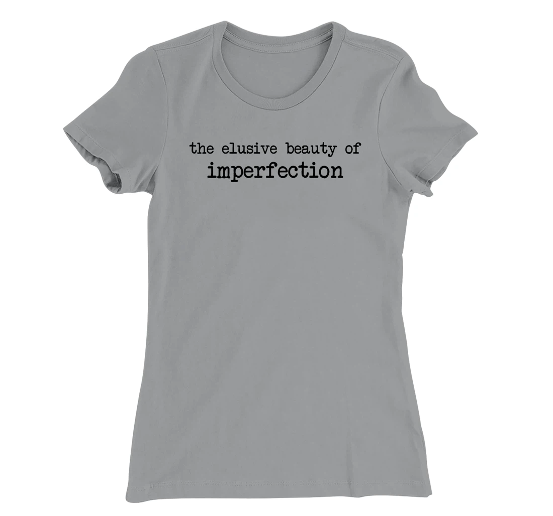 The Elusive Beauty Of Imperfection - Meme T-Shirt, Women T-Shirt
