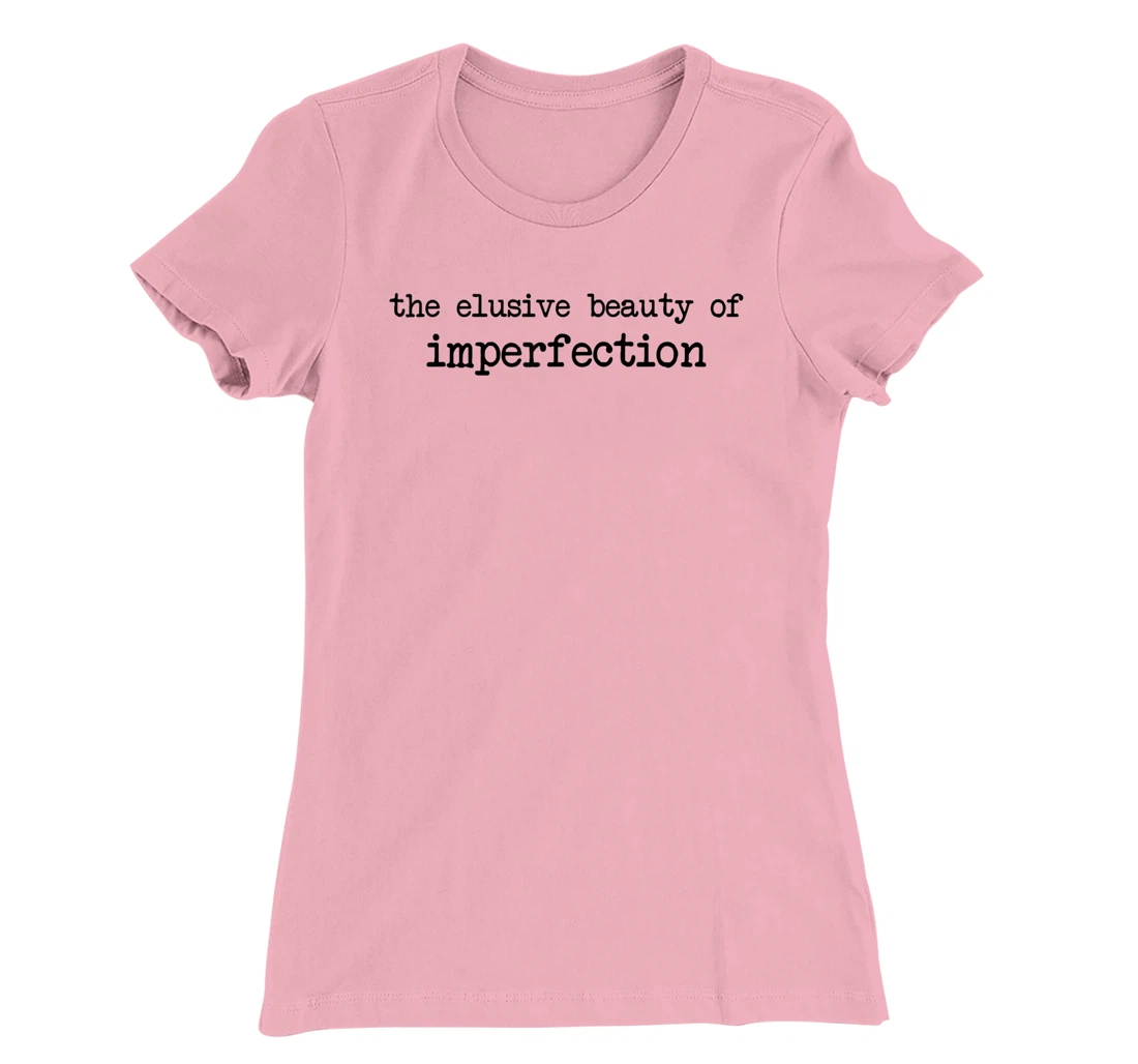 The Elusive Beauty Of Imperfection - Meme T-Shirt, Women T-Shirt
