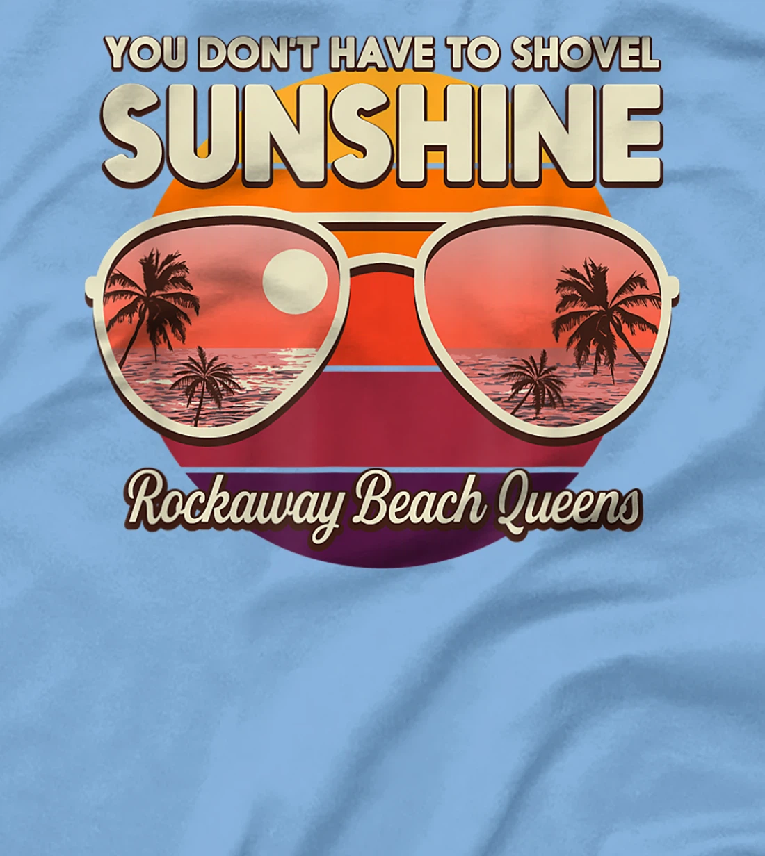You Don't Have to Shovel Sunshine Rockaway Beach Queens T-Shirt, Women T-Shirt