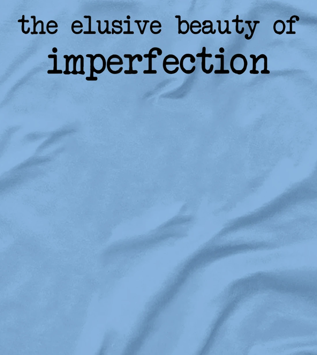 The Elusive Beauty Of Imperfection - Meme T-Shirt, Women T-Shirt