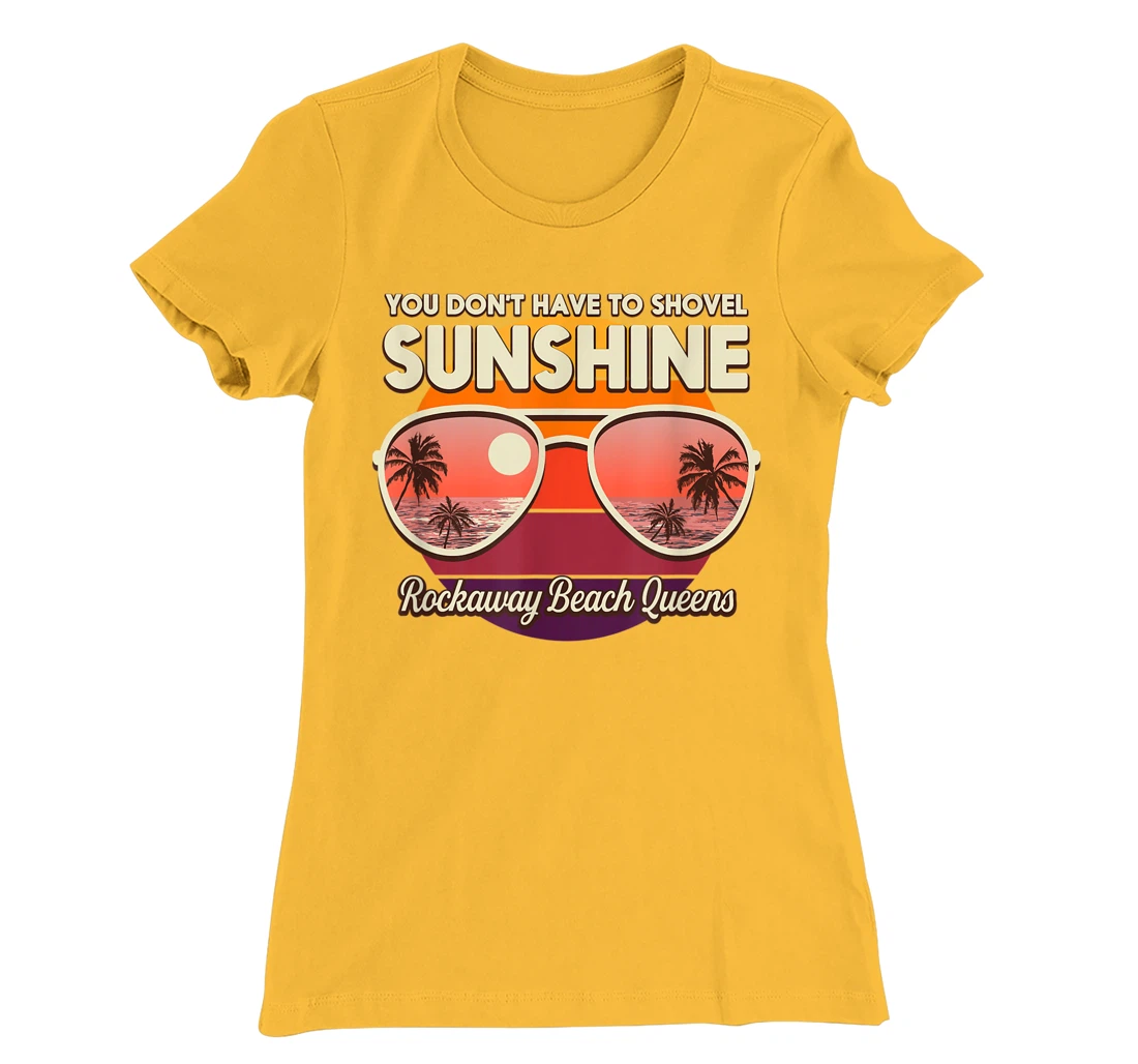 You Don't Have to Shovel Sunshine Rockaway Beach Queens T-Shirt, Women T-Shirt