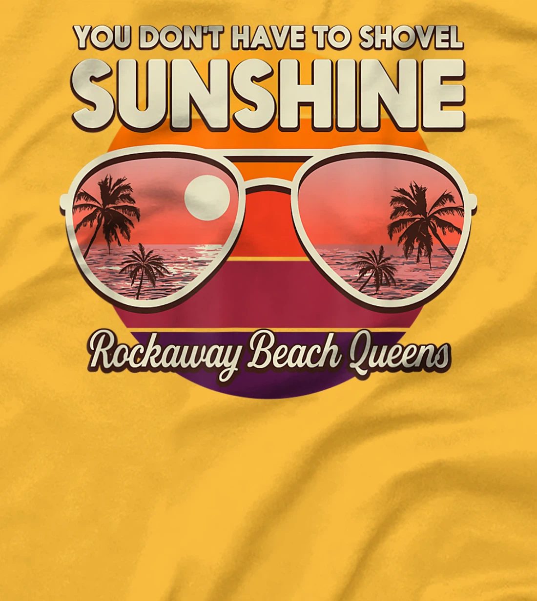You Don't Have to Shovel Sunshine Rockaway Beach Queens T-Shirt, Women T-Shirt