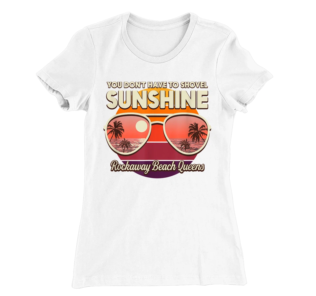 You Don't Have to Shovel Sunshine Rockaway Beach Queens T-Shirt, Women T-Shirt
