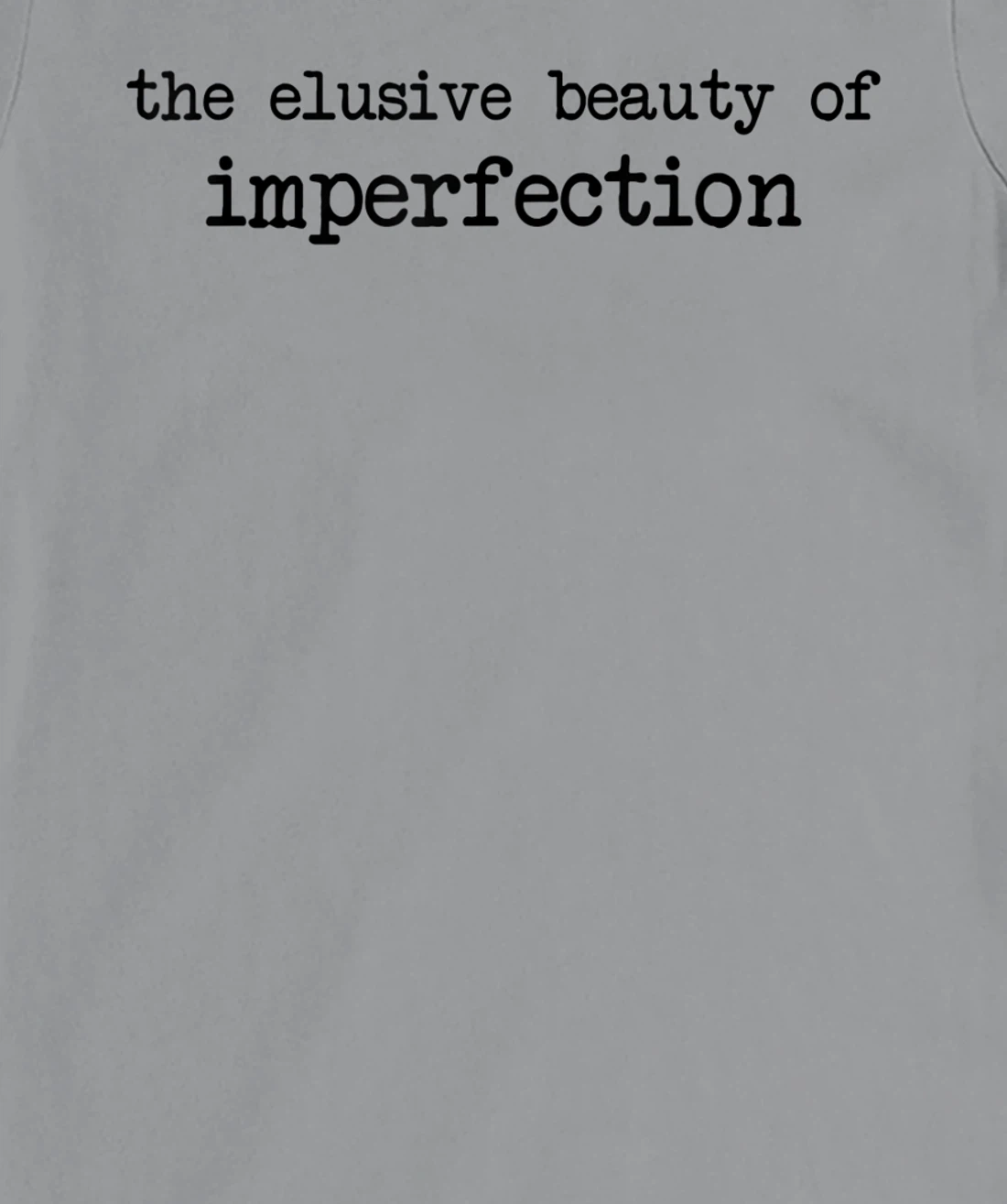 The Elusive Beauty Of Imperfection - Meme T-Shirt, Women T-Shirt