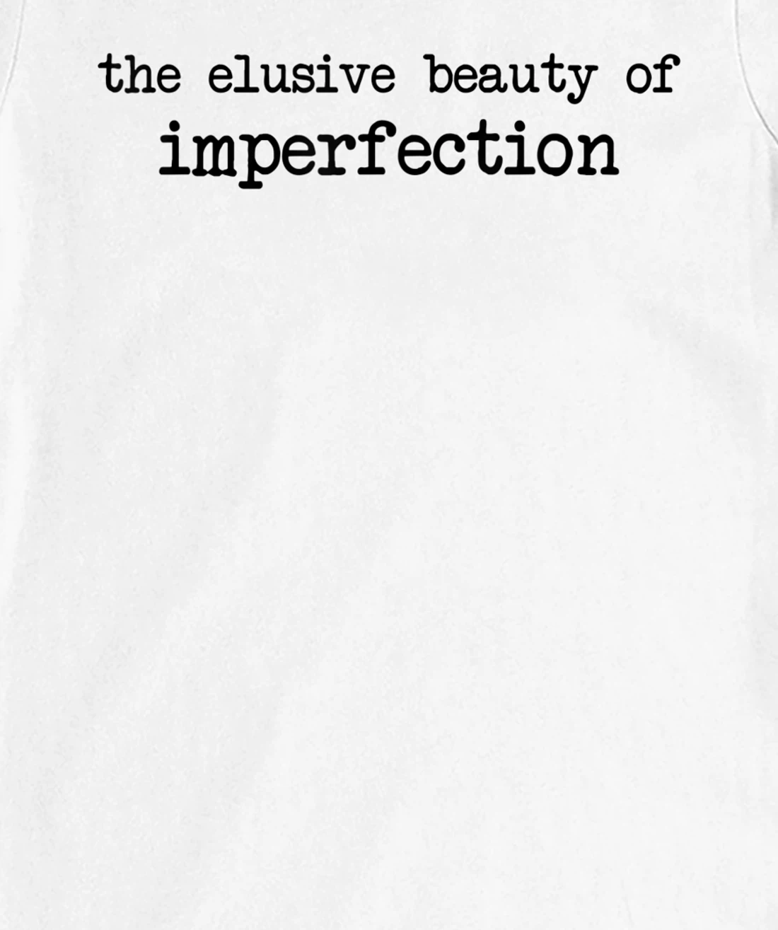 The Elusive Beauty Of Imperfection - Meme T-Shirt, Women T-Shirt