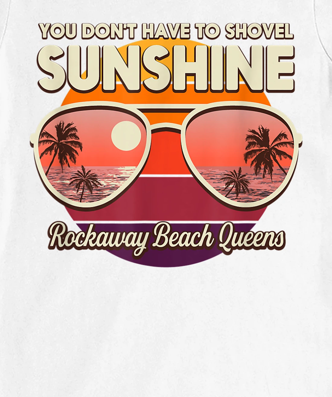 You Don't Have to Shovel Sunshine Rockaway Beach Queens T-Shirt, Women T-Shirt