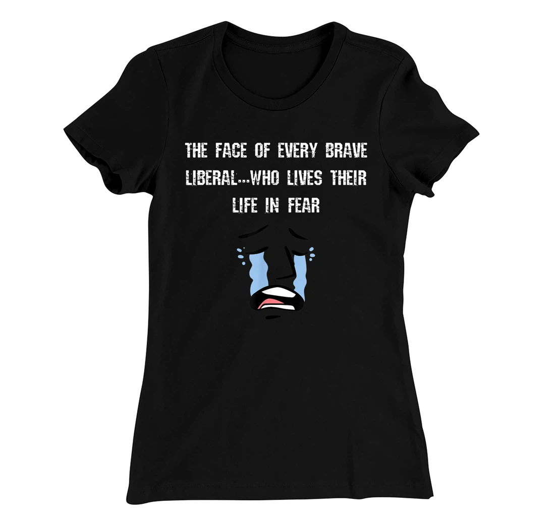 The Face of Every Brave Liberal T-Shirt, Women T-Shirt