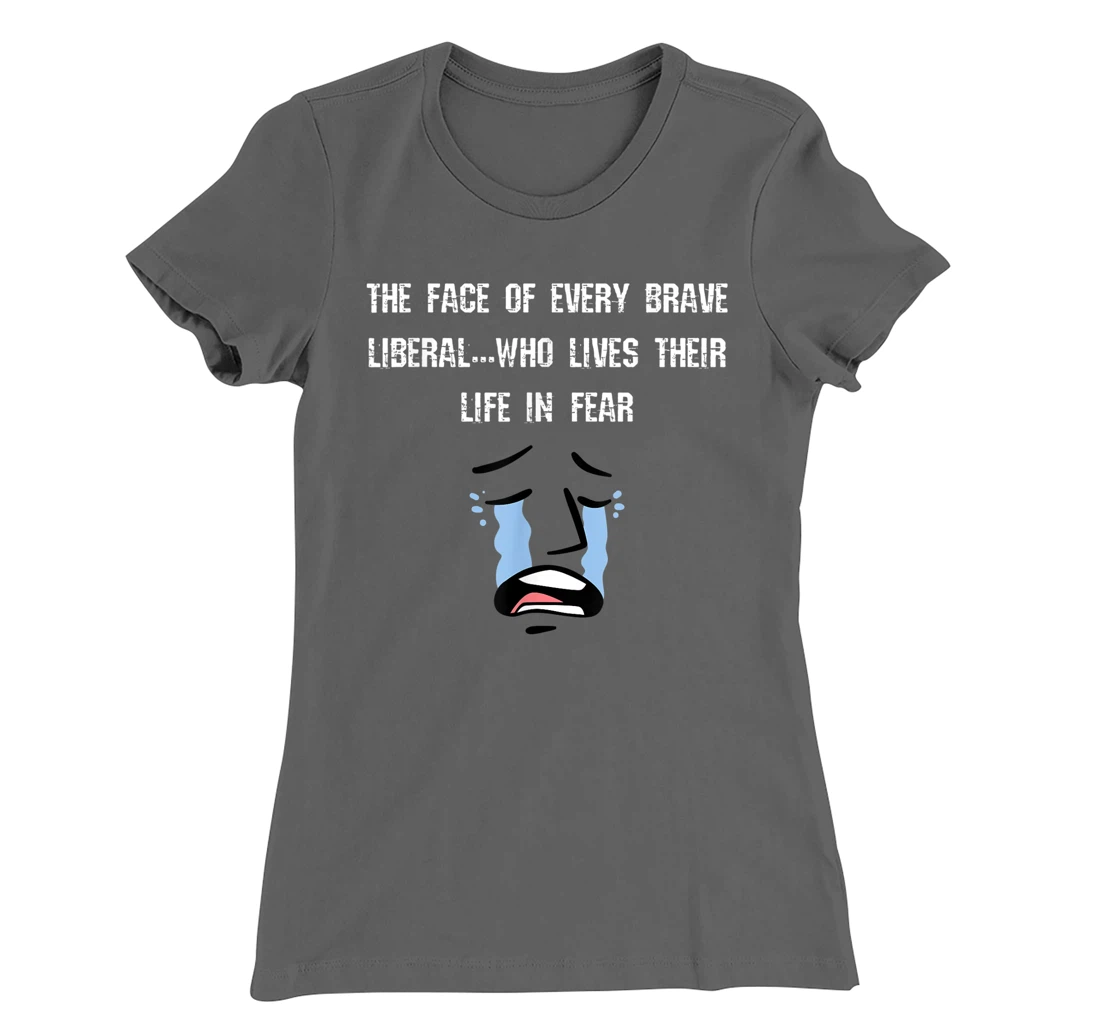 The Face of Every Brave Liberal T-Shirt, Women T-Shirt