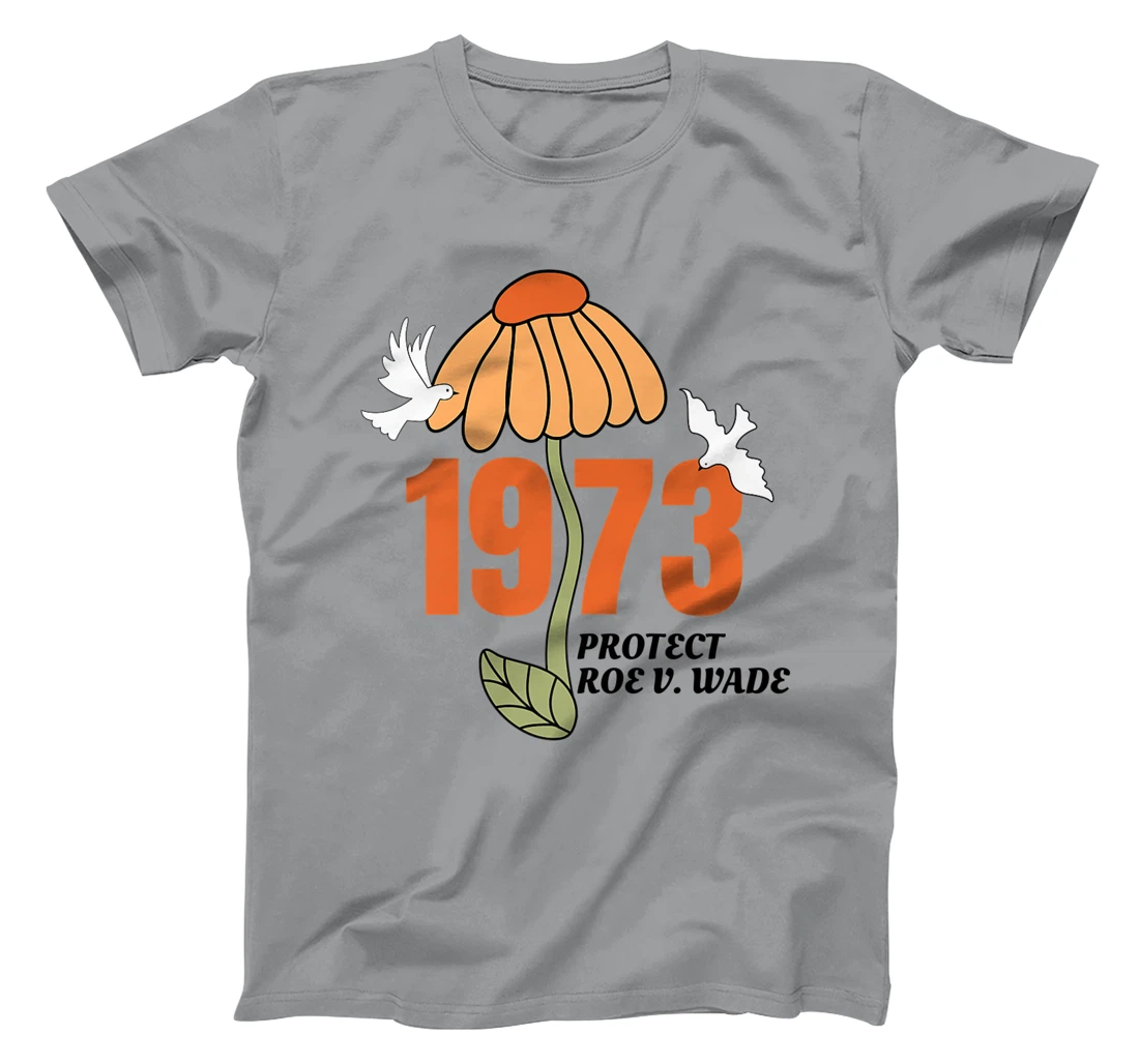 Womens Protect Roe V Wade 1973, Abortion Is Healthcare T-Shirt, Women T-Shirt