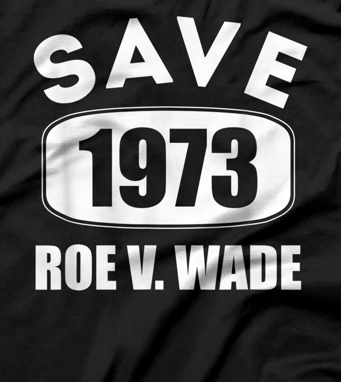 Pro Roe Save1973 Roe Vs Wade Pro Choice Women's Rights T-Shirt, Women T-Shirt