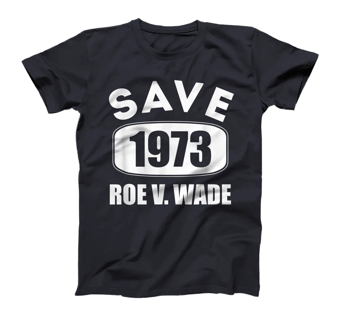 Pro Roe Save1973 Roe Vs Wade Pro Choice Women's Rights T-Shirt, Women T-Shirt