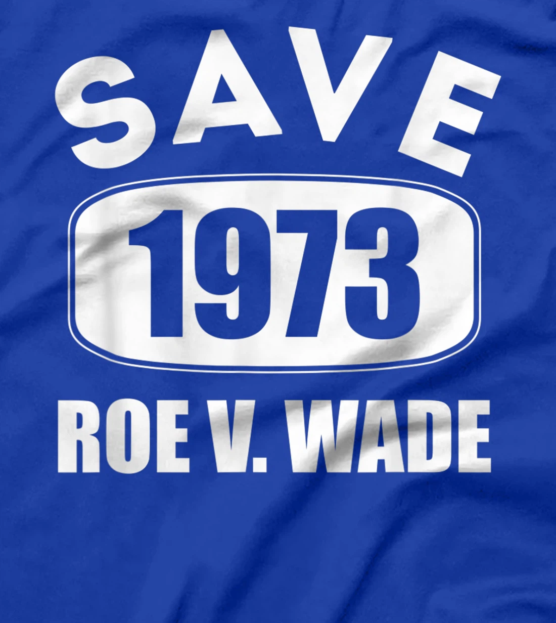Pro Roe Save1973 Roe Vs Wade Pro Choice Women's Rights T-Shirt, Women T-Shirt