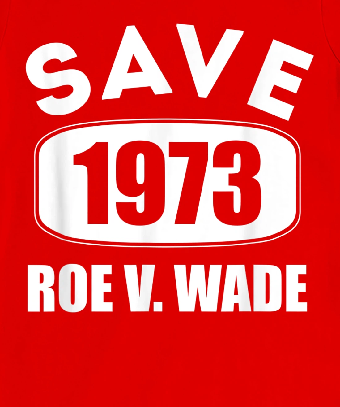 Pro Roe Save1973 Roe Vs Wade Pro Choice Women's Rights T-Shirt, Women T-Shirt