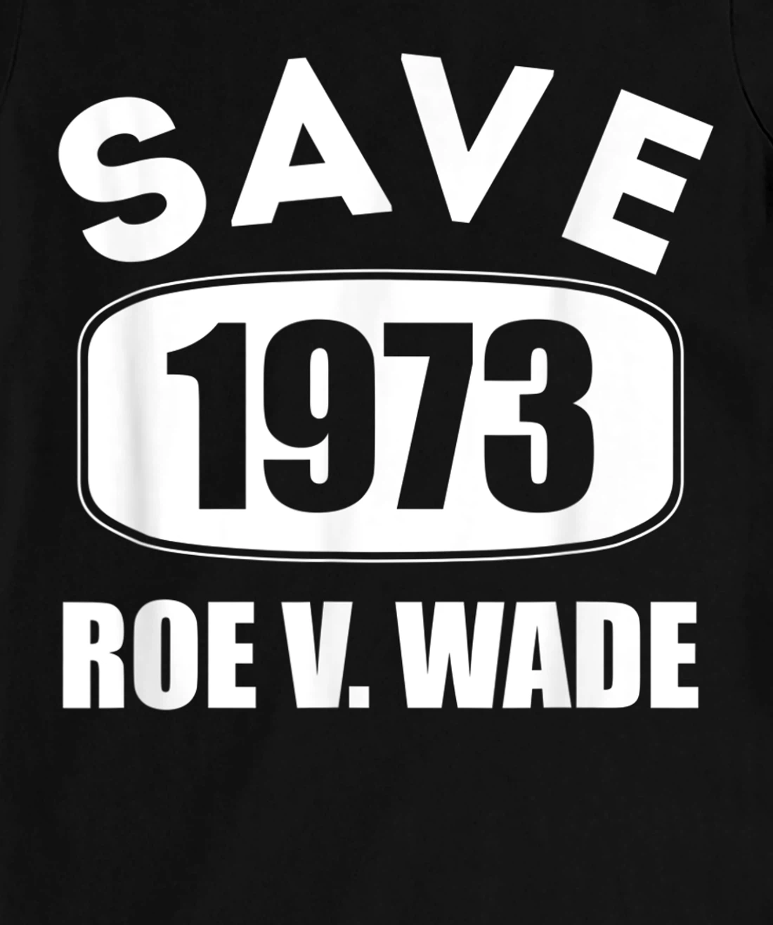 Pro Roe Save1973 Roe Vs Wade Pro Choice Women's Rights T-Shirt, Women T-Shirt
