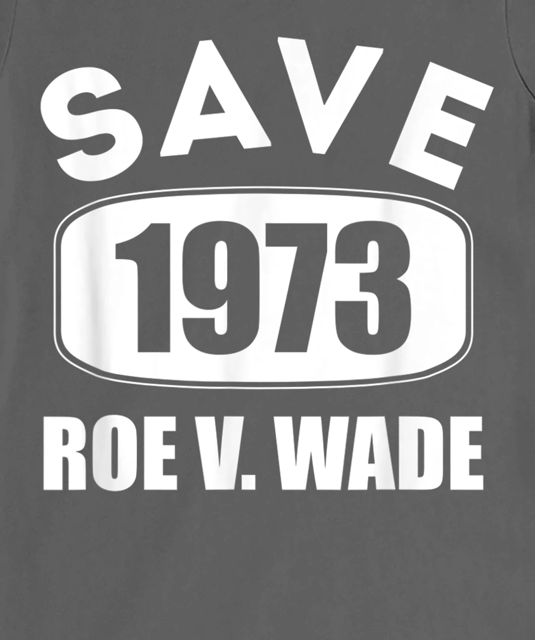 Pro Roe Save1973 Roe Vs Wade Pro Choice Women's Rights T-Shirt, Women T-Shirt