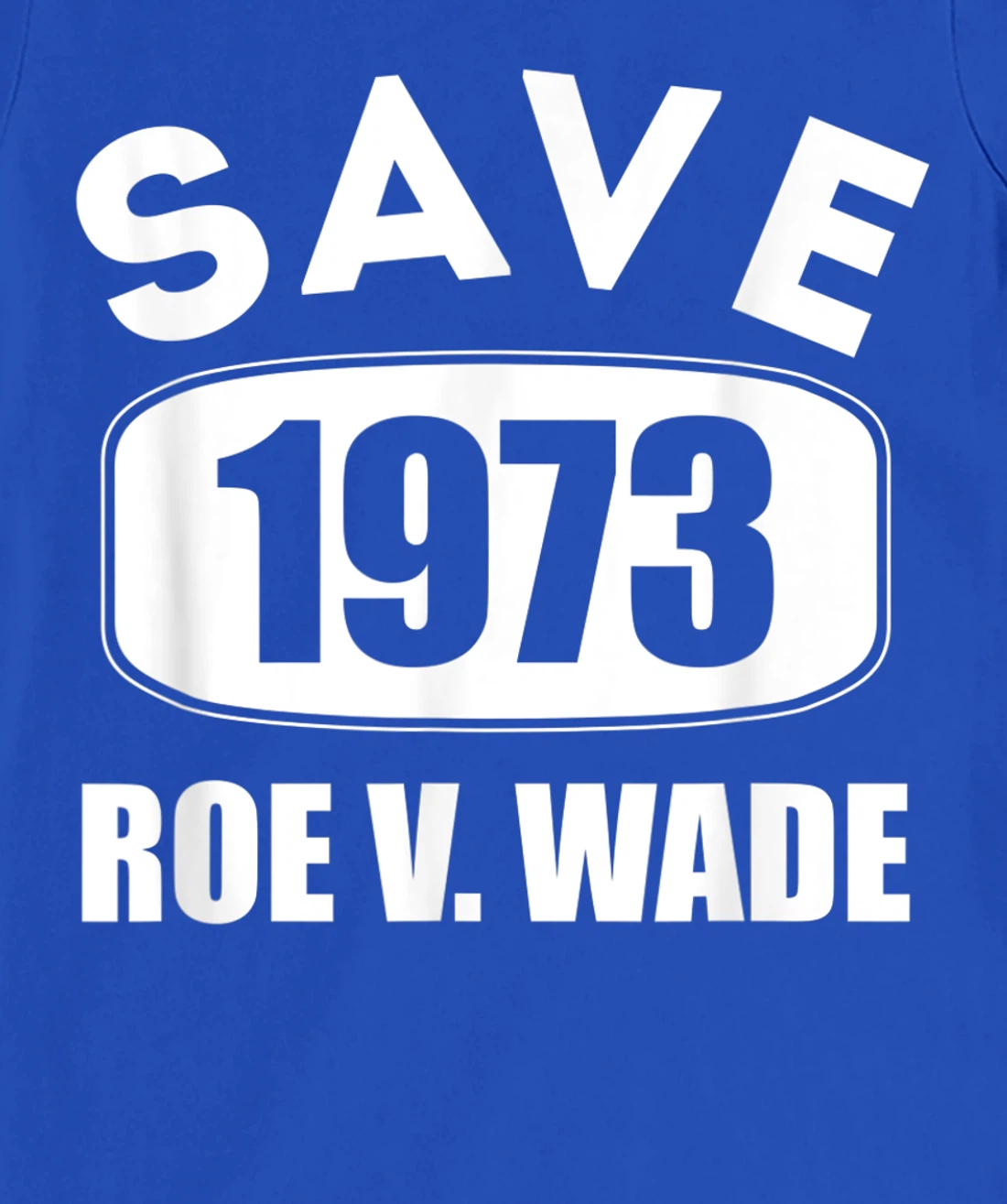 Pro Roe Save1973 Roe Vs Wade Pro Choice Women's Rights T-Shirt, Women T-Shirt