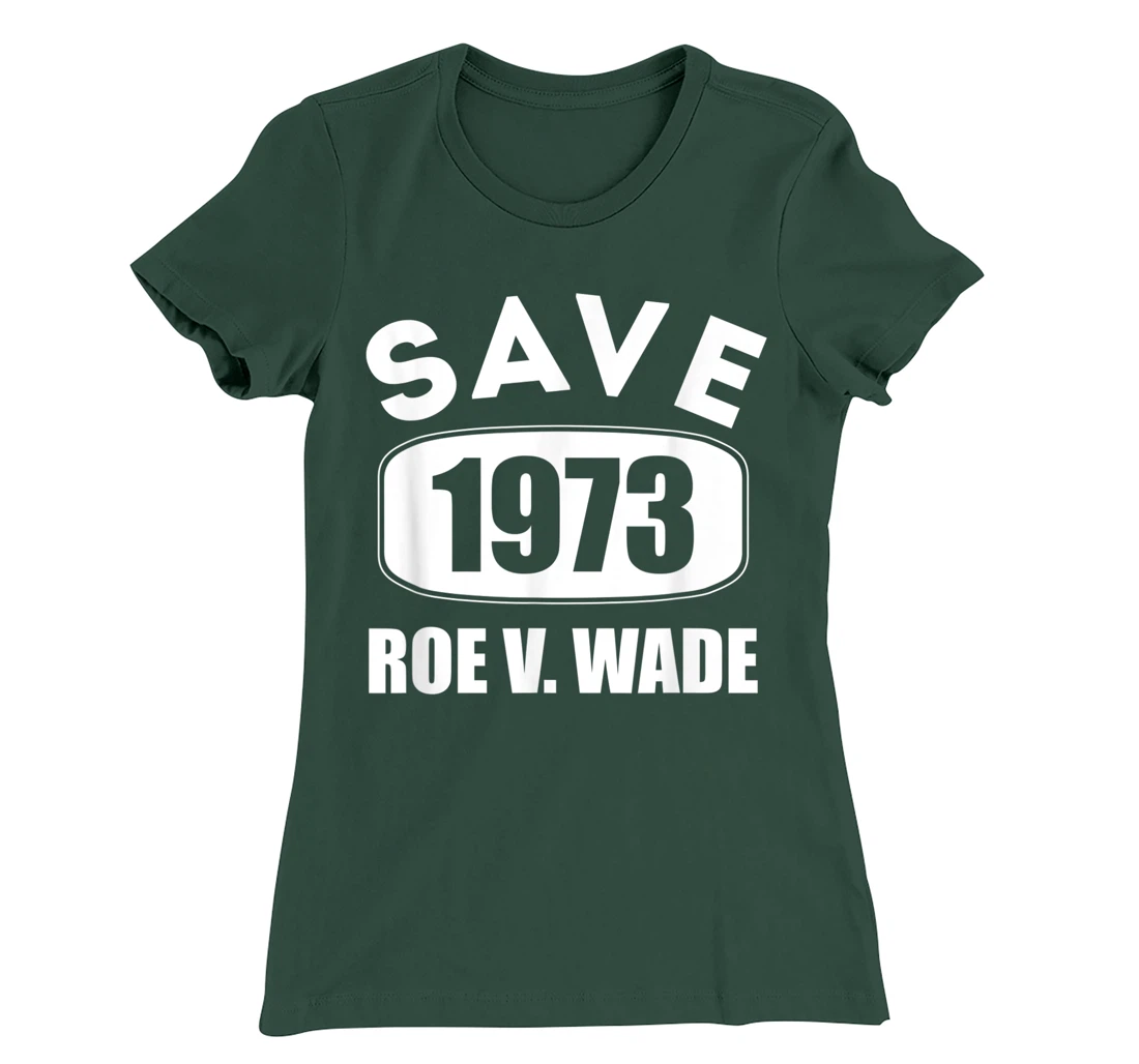 Pro Roe Save1973 Roe Vs Wade Pro Choice Women's Rights T-Shirt, Women T-Shirt