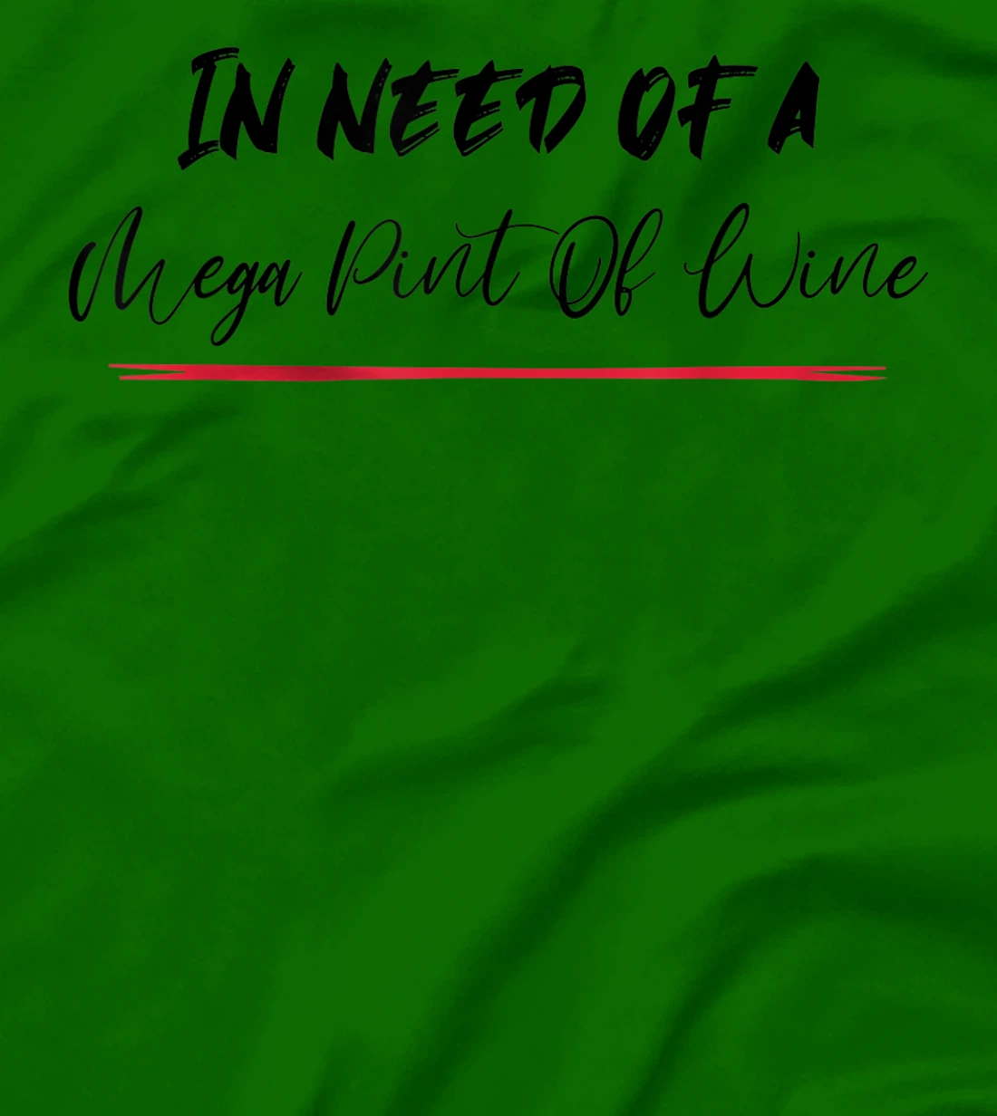 Funny Trendy Sarcastic In Need Of A Mega Pint Of Wine T-Shirt, Women T-Shirt