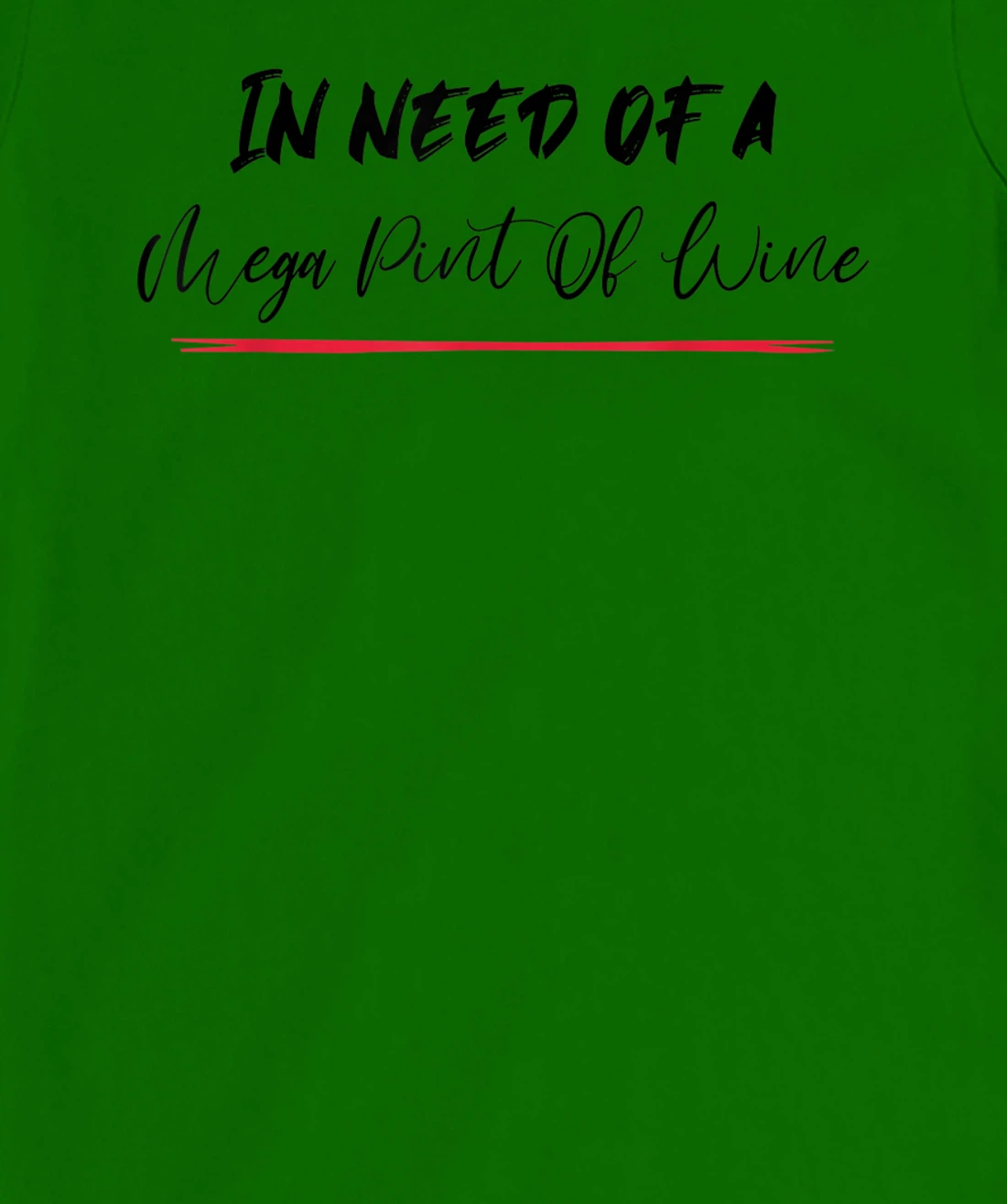 Funny Trendy Sarcastic In Need Of A Mega Pint Of Wine T-Shirt, Women T-Shirt