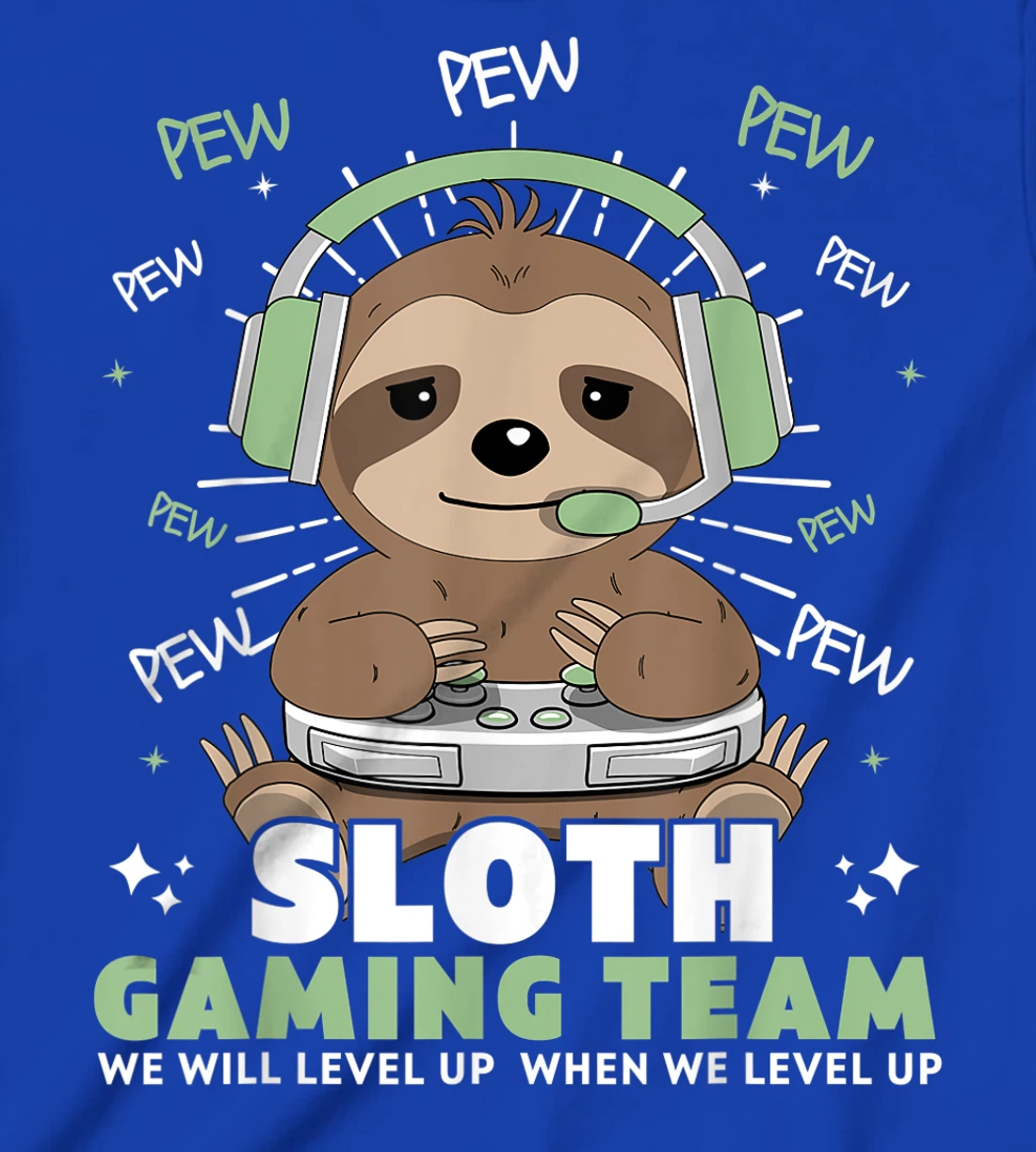 Sloth Gaming Team Funny Video Gamer We Will Level Up Slowly T-Shirt, Kid T-Shirt and Women T-Shirt