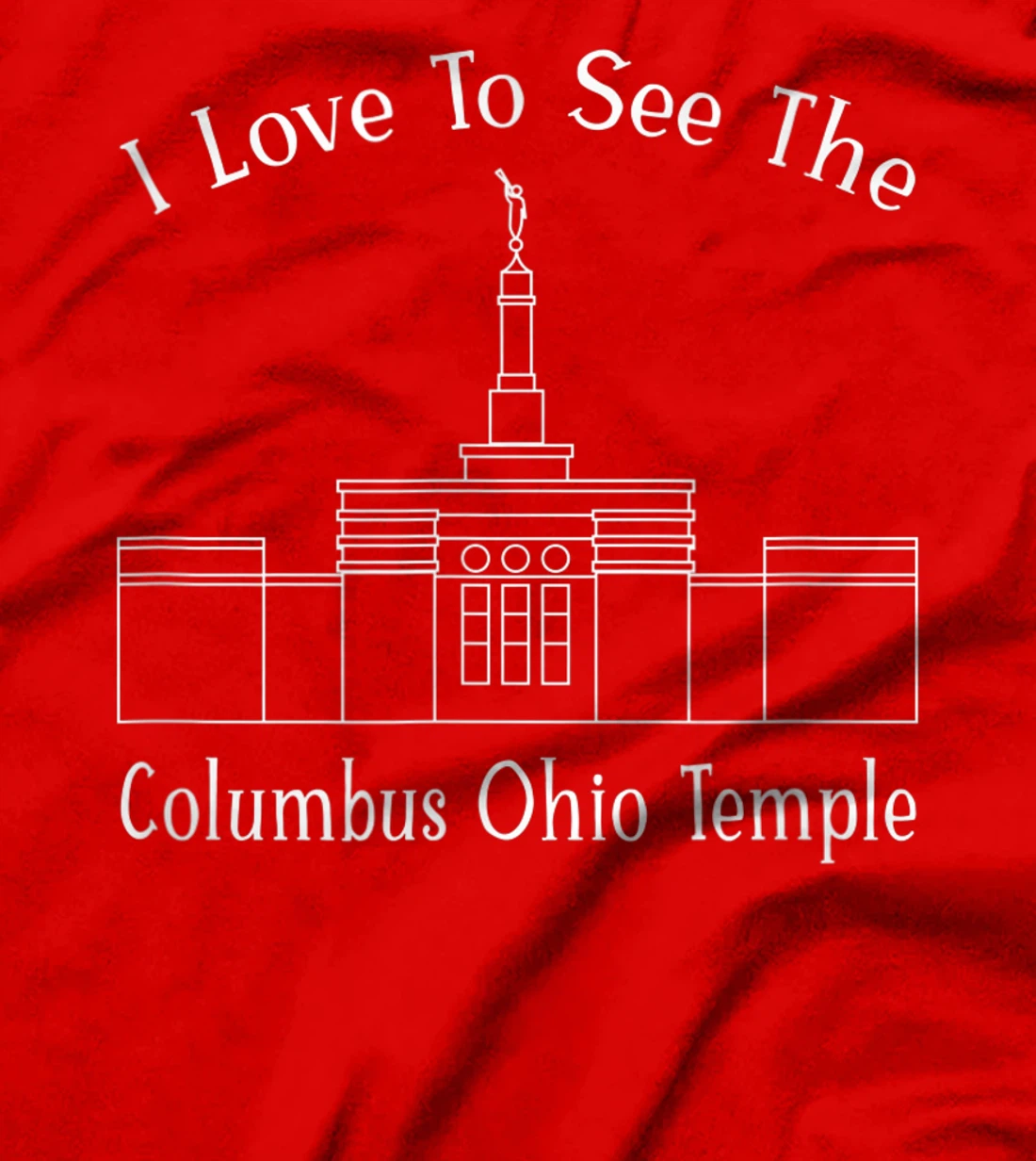 Columbus OH Temple, I love to see my temple, happy T-Shirt, Kid T-Shirt and Women T-Shirt