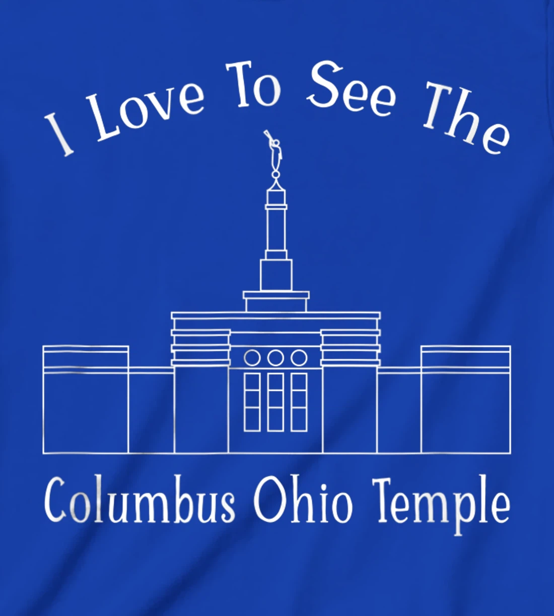 Columbus OH Temple, I love to see my temple, happy T-Shirt, Kid T-Shirt and Women T-Shirt