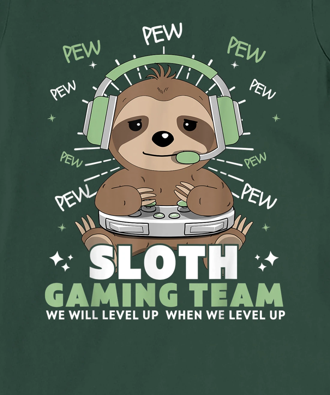 Sloth Gaming Team Funny Video Gamer We Will Level Up Slowly T-Shirt, Kid T-Shirt and Women T-Shirt