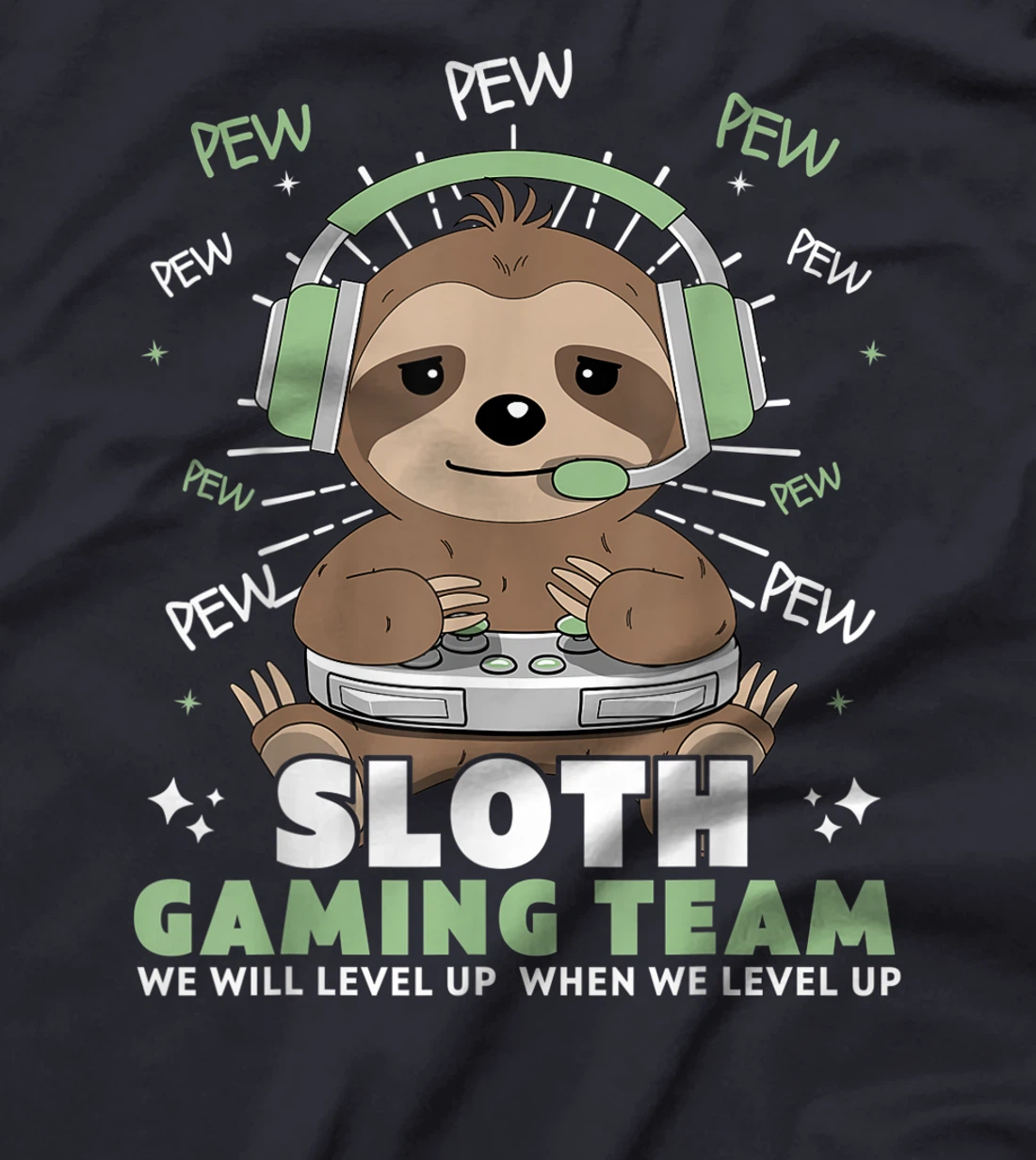 Sloth Gaming Team Funny Video Gamer We Will Level Up Slowly T-Shirt, Kid T-Shirt and Women T-Shirt