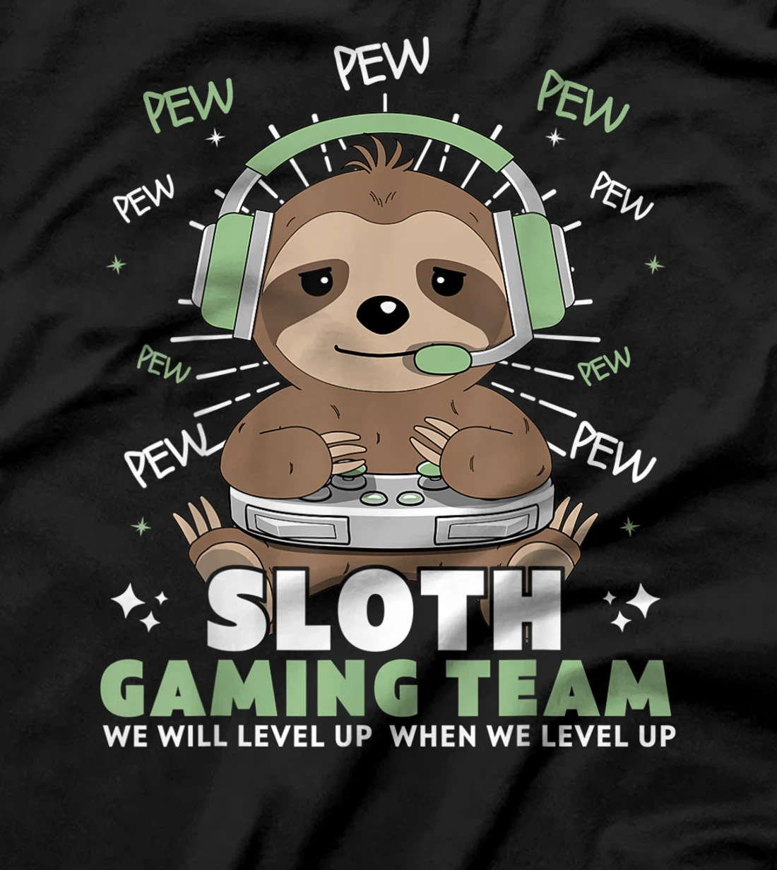 Sloth Gaming Team Funny Video Gamer We Will Level Up Slowly T-Shirt, Kid T-Shirt and Women T-Shirt