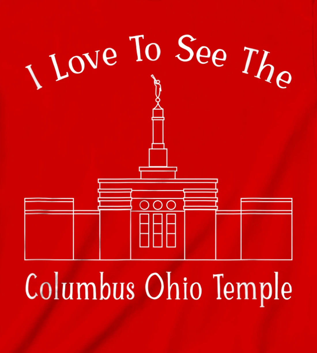 Columbus OH Temple, I love to see my temple, happy T-Shirt, Kid T-Shirt and Women T-Shirt