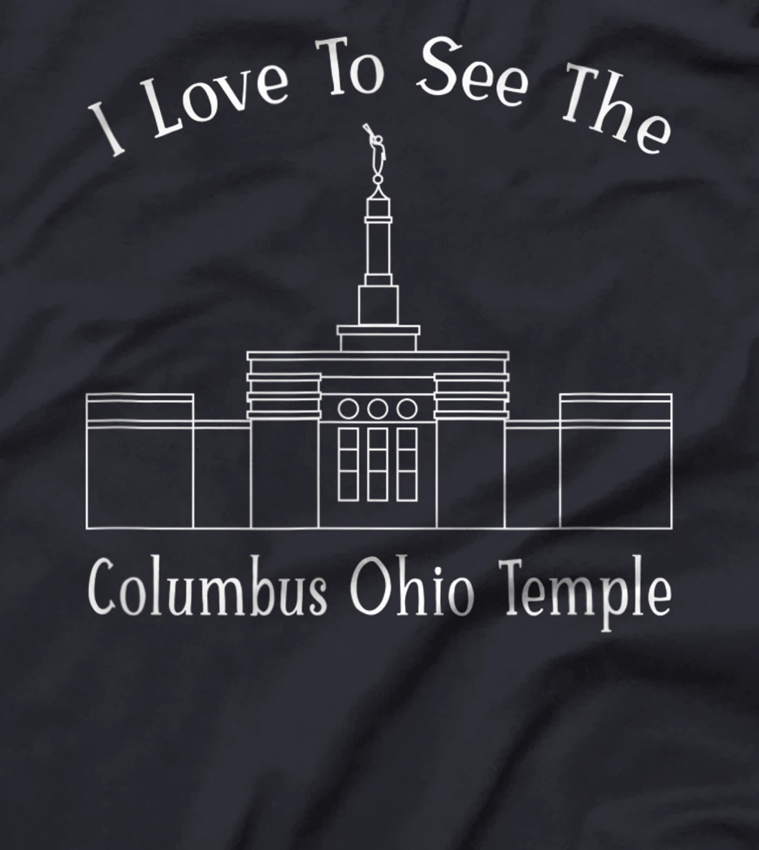 Columbus OH Temple, I love to see my temple, happy T-Shirt, Kid T-Shirt and Women T-Shirt